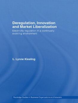 Paperback Deregulation, Innovation and Market Liberalization: Electricity Regulation in a Continually Evolving Environment Book