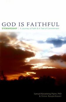 Paperback God Is Faithful: Stewardship, A Journey of Faith & Test of Commitment Book