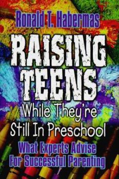 Hardcover Raising Teens While They're Still in Preschool: What Experts Advise for Successful Parenting Book