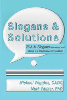 Paperback Slogans & Solutions: 76 A.A. Slogans Discussed and Placed in a Holistic Recovery Context Book