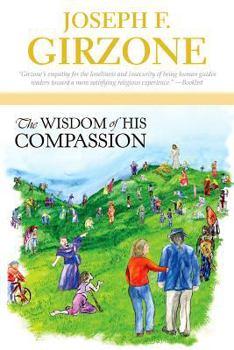 Paperback The Wisdom of His Compassion: Meditations on the Words and Actions of Jesus Book