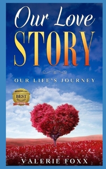 Paperback Our Love Story: Our Life' s Journey: Discover hidden secrets and practical steps to create a happy and successful marriage. Book