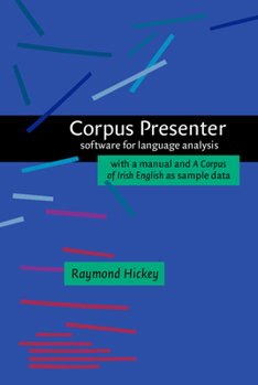 Hardcover Corpus Presenter: Software for Language Analysis. with a Manual and a Corpus of Irish English as Sample Data Book