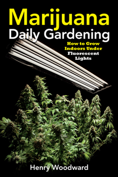 Paperback Marijuana Daily Gardening: How to Grow Indoors Under Fluorescent Lights Book