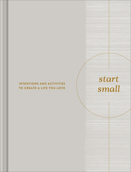 Hardcover Start Small: Intentions and Activities to Create a Life You Love Book