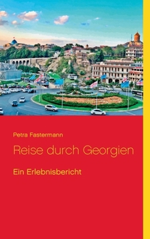 Paperback Reise durch Georgien: Ein Erlebnisbericht [German] Book