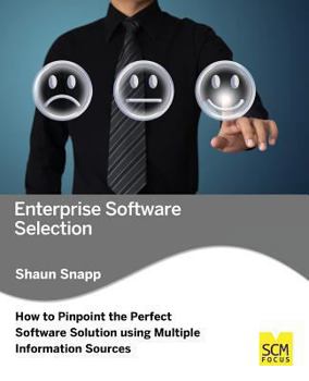 Paperback Enterprise Software Selection: How to Pinpoint the Perfect Software Solution Using Multiple Information Sources Book