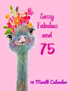 Paperback Sassy Fabulous and 75 (18 Month Calendar): Fun Gift for 75th Birthday. An 18 Month Calendar and Planner for 2020-2021. Book