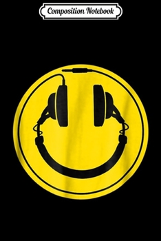 Composition Notebook: Headphones smiley DJ dance house rave music Journal/Notebook Blank Lined Ruled 6x9 100 Pages