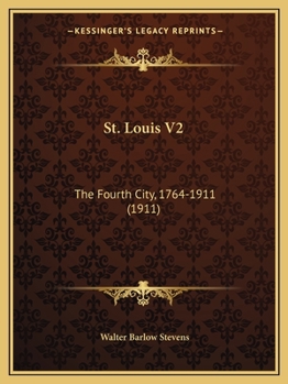 Paperback St. Louis V2: The Fourth City, 1764-1911 (1911) Book