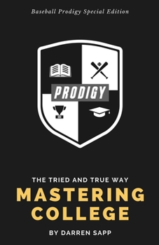 Paperback Mastering College: The Tried and True Way - Baseball Prodigy Special Edition Book