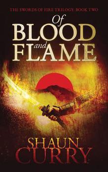 Of Blood and Flame - Book #2 of the Swords of Fire Trilogy