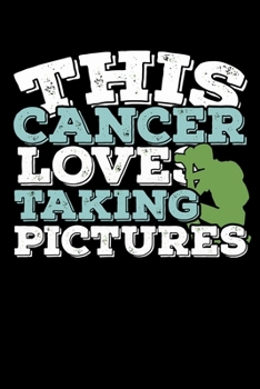 This Cancer Loves Taking Pictures Notebook: 100 Wide Ruled Lined Pages