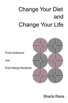 Paperback Change Your Diet and Change Your Life: Food Intolerance and Food Allergy Handbook Book