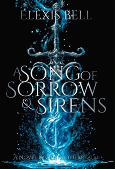 Hardcover A Song of Sorrow & Sirens: A Novel of the Netherrealm Book
