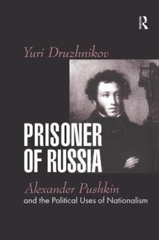 Paperback Prisoner of Russia: Alexander Pushkin and the Political Uses of Nationalism Book