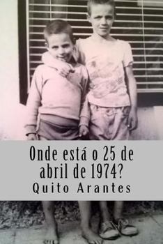 Paperback Onde está o 25 de abril de 1974? [Portuguese] Book