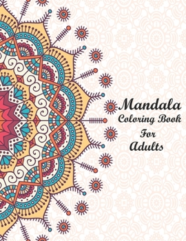 Mandala Coloring Book for Adults: Coloring Pages For Meditation And Happiness. Artist Quality Paper with Hardback Covers.