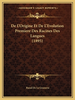 Paperback De L'Origine Et De L'Evolution Premiere Des Racines Des Langues (1895) [French] Book