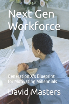 Paperback Next Gen Workforce: Generation X's Blueprint for Motivating Millennials Book