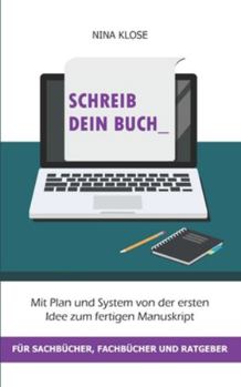 Paperback Schreib dein Buch: Mit Plan und System von der ersten Idee zum fertigen Manuskript - für Sachbücher, Fachbücher und Ratgeber [German] Book