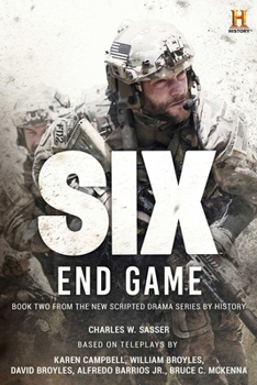 Six: End Game: Based on the History Channel Series SIX - Book #2 of the SIX