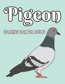 Paperback Pigeon Coloring Book For Adults: Pigeon Coloring Book for Adults Man, Woman Design Stress Relief Book