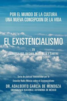 Paperback El Existencialismo En Kierkegaard, Dilthey, Heidegger y Sartre [Spanish] Book