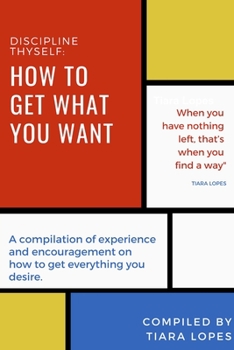 Paperback Discipline Thyself: Secrets to self Motivation and having everything you want Book