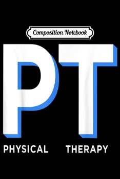 Composition Notebook: Therapist Love Pt Physical Therapy  Journal/Notebook Blank Lined Ruled 6x9 100 Pages