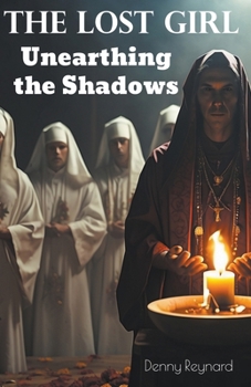 Paperback The Lost Girl: Unearthing the Shadows. Book