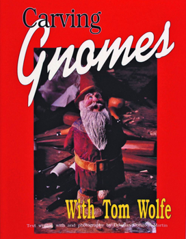 Paperback Carving Gnomes with Tom Wolfe Book