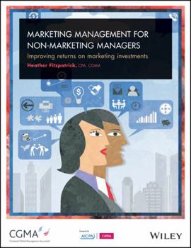Paperback Marketing Management for Non-Marketing Managers: Improving Returns on Marketing Investments Book