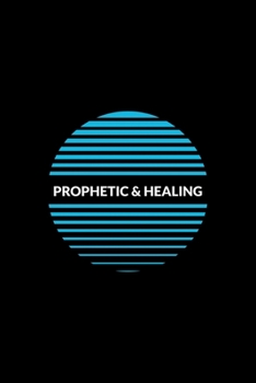 Paperback Prophetic & Healing: Hearing God - Prophetic Interpretation - Prophet's Notebook Book