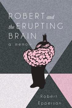 Paperback Robert and the Erupting Brain: A Memoir Book