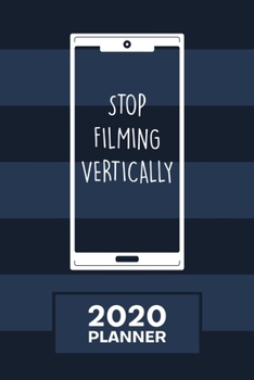 2020 PLANNER: Funny People Organizer - Jan-Dec 160 Pages A5 6x9 - Camera Operator Diary Mean Girls Quotes Journal Notebook Funny Memes Calendar - Stop Filming Vertically Gift for Men & Women