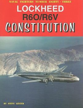 Naval Fighters Number Eighty-Three: Lockheed R6O/R6V Constitution - Book #83 of the Naval Fighters