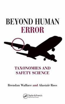 Hardcover Beyond Human Error: Taxonomies and Safety Science Book