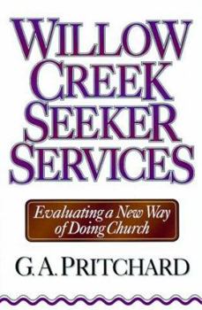 Paperback Willow Creek Seeker Services: Evaluating a New Way of Doing Church Book