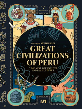 Great civilizations of Peru: 5,000 years of Ancient Andean cultures