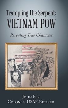 Hardcover Trampling the Serpent: Vietnam POW: Revealing True Character Book