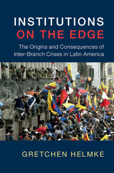 Paperback Institutions on the Edge: The Origins and Consequences of Inter-Branch Crises in Latin America Book