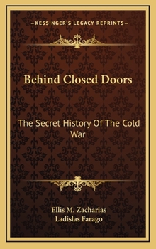 Hardcover Behind Closed Doors: The Secret History Of The Cold War Book