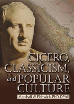Hardcover Cicero, Classicism, and Popular Culture Book