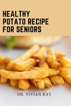 Paperback Healthy Potato Recipe For Seniors [Large Print] Book