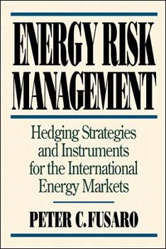 Hardcover Energy Risk Management: Hedging Strategies and Instruments for the International Energy Markets Book