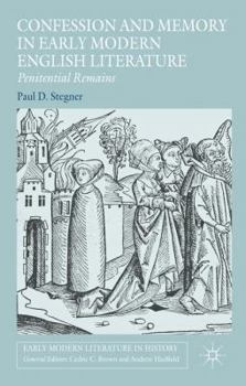 Hardcover Confession and Memory in Early Modern English Literature: Penitential Remains Book