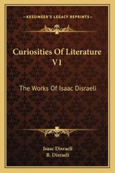 Paperback Curiosities Of Literature V1: The Works Of Isaac Disraeli Book