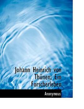 Paperback Johann Heinrich Von Th Nen; Ein Forscherleben [German] Book