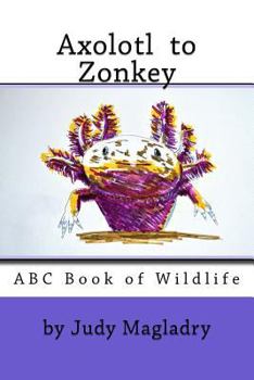 Paperback Axolotl to Zonkey: ABC book of wildlife Book